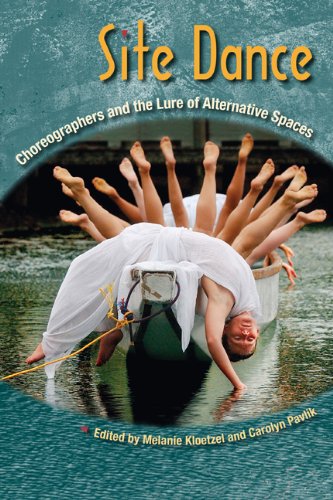 Site Dance Choreographers and the Lure of Alternative Spaces  2010 9780813036939 Front Cover