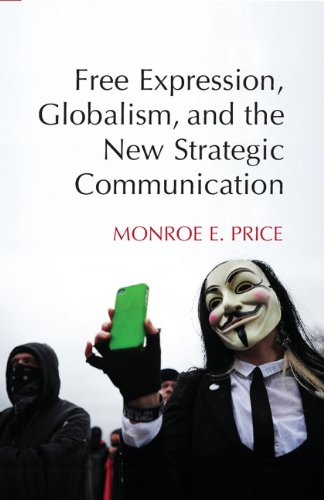 Free Expression, Globalism, and the New Strategic Communication   2014 9781107420939 Front Cover