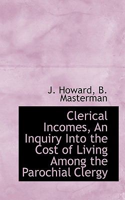Clerical Incomes, an Inquiry into the Cost of Living among the Parochial Clergy  N/A 9781116679939 Front Cover