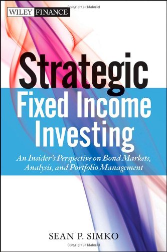 Strategic Fixed Income Investing An Insider's Perspective on Bond Markets, Analysis, and Portfolio Management  2013 9781118422939 Front Cover