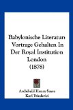 Babylonische Literatur Vortrage Gehalten in der Royal Institution London (1878) N/A 9781160311939 Front Cover
