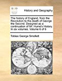 History of England, from the Revolution to the Death of George the Second Designed As a Continuation of Mr Hume's History In N/A 9781171483939 Front Cover