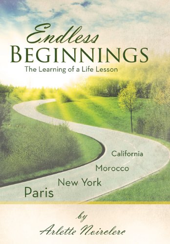 Endless Beginnings: The Learning of a Life Lesson  2013 9781475976939 Front Cover