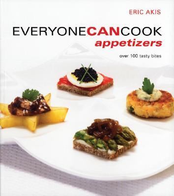 Everyone Can Cook Appetizers Over 100 Tasty Bites  2006 9781552857939 Front Cover