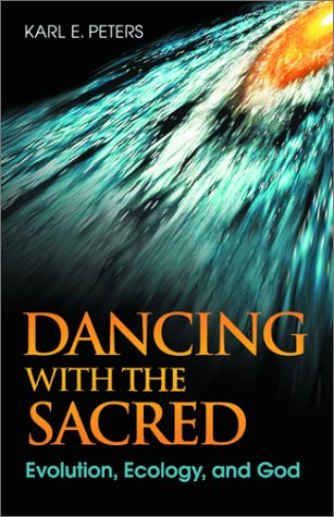 Dancing with the Sacred Evolution, Ecology, and God  2002 9781563383939 Front Cover