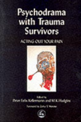 Psychodrama with Trauma Survivors Acting Out Your Pain  2000 9781853028939 Front Cover
