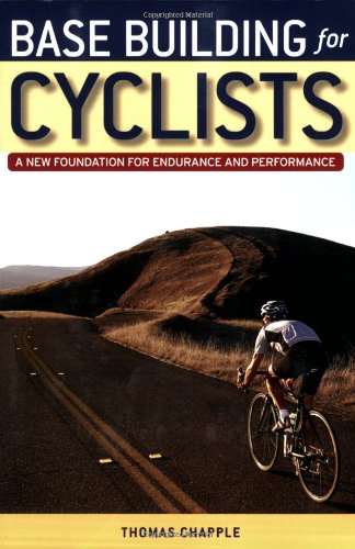 Base Building for Cyclists A New Foundation for Endurance and Performance  2006 9781931382939 Front Cover