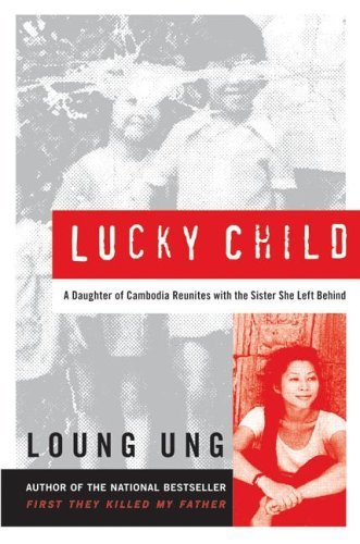 Lucky Child A Daughter of Cambodia Reunites with the Sister She Left Behind  2005 9780060733940 Front Cover