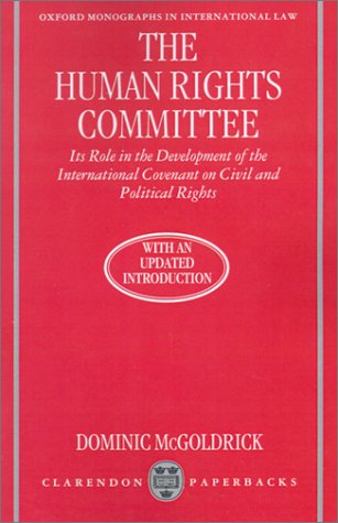 Human Rights Committee Its Role in the Development of the International Covenant on Civil and Political Rights  1994 (Reprint) 9780198258940 Front Cover