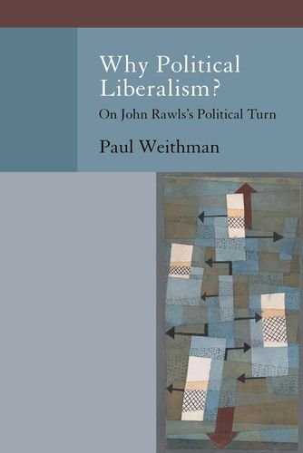 Why Political Liberalism? On John Rawls's Political Turn  2013 9780199970940 Front Cover