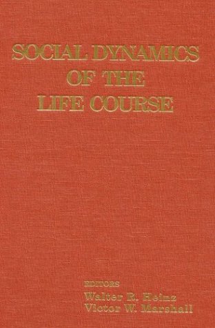 Social Dynamics of the Life Course Transitions, Institutions, and Interrelations  2003 9780202306940 Front Cover