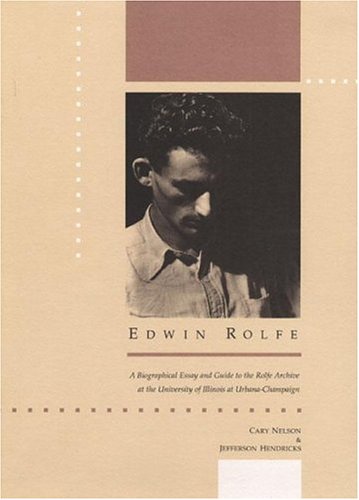 Edwin Rolfe A Biographical Essay and Guide to the Rolfe Archive at the University of Illinois at Urbana-Champaign N/A 9780252017940 Front Cover