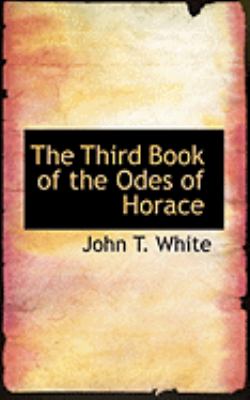 The Third Book of the Odes of Horace:   2008 9780554856940 Front Cover