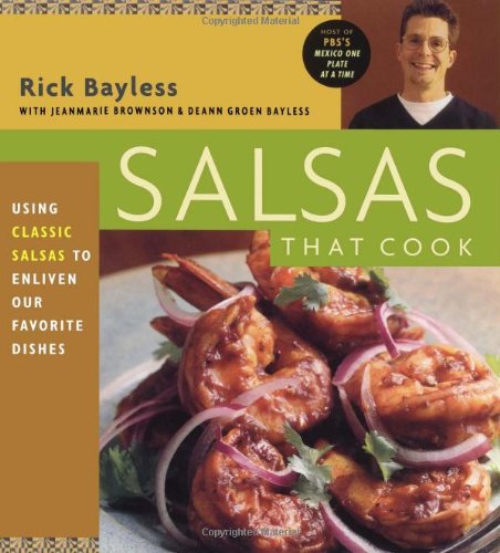 Salsas That Cook Using Classic Salsas to Enliven Our Favorite Dishes  1998 9780684856940 Front Cover