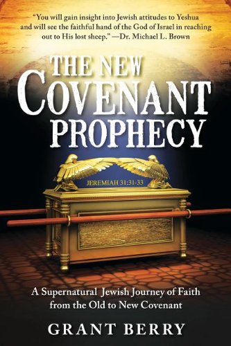 New Covenant Prophecy A Supernatural Jewish Journey of Faith from the Old to New Covenant N/A 9780768402940 Front Cover