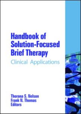 Handbook of Solution-Focused Brief Therapy Clinical Applications  2008 9780789023940 Front Cover