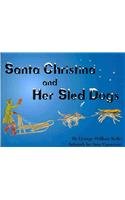 Santa Christina and Her Sled Dogs:  2010 9780982031940 Front Cover