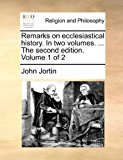 Remarks on Ecclesiastical History in Two Volumes the Second Edition Volume 1 Of  N/A 9781171485940 Front Cover