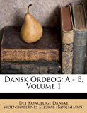 Dansk Ordbog A - E, Volume 1 N/A 9781173816940 Front Cover