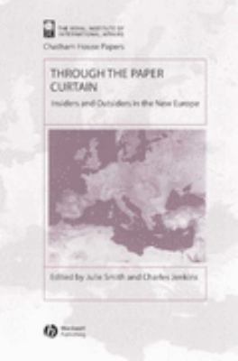 Through the Paper Curtain Insiders and Outsiders in the New Europe  2003 9781405102940 Front Cover
