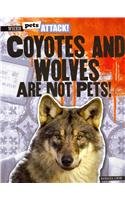 Coyotes and Wolves Are Not Pets!:   2013 9781433992940 Front Cover