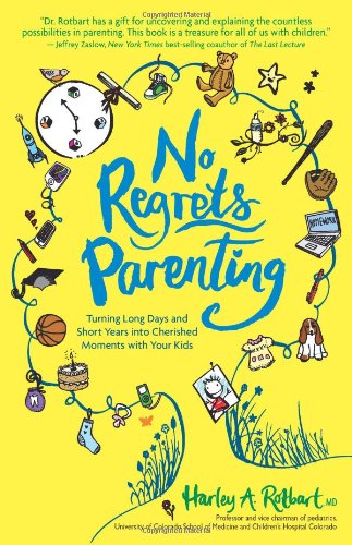 No Regrets Parenting Turning Long Days and Short Years into Cherished Moments with Your Kids  2012 9781449410940 Front Cover