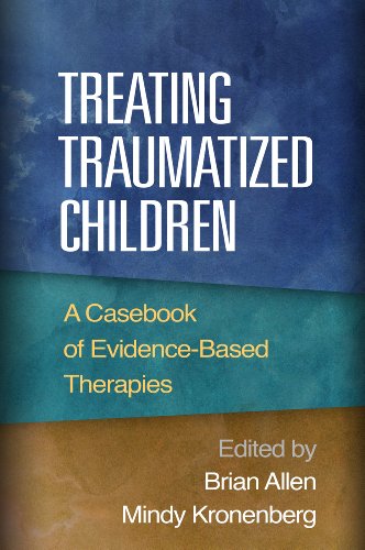 Treating Traumatized Children A Casebook of Evidence-Based Therapies  2014 9781462516940 Front Cover