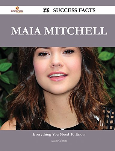 Maia Mitchell 36 Success Facts - Everything You Need to Know about Maia Mitchell   2014 9781488567940 Front Cover