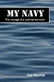 My Navy The Voyage of a Submarine Cook N/A 9781493673940 Front Cover