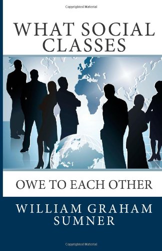 What Social Classes Owe to Each Other  N/A 9781494832940 Front Cover