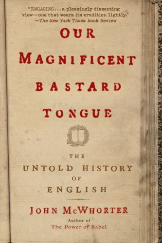 Our Magnificent Bastard Tongue The Untold History of English N/A 9781592404940 Front Cover