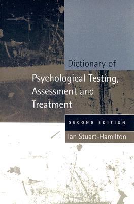 Dictionary of Psychological Testing, Assessment and Treatment  2nd 2007 9781843104940 Front Cover