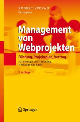 Management Von Webprojekten Fï¿½hrung, Projektplan, Vertrag 2nd 2007 9783540711940 Front Cover