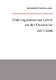 Erklärungsansätze und Lehren aus der Finanzkrise 2007/2008: Eine ganzheitliche Würdigung N/A 9783839156940 Front Cover