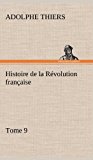 Histoire de la Rï¿½volution Franï¿½aise, Tome 9  N/A 9783849142940 Front Cover