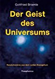 Der Geist des Universums. Revolutionäres aus dem Lorber-Evangelium. N/A 9783980256940 Front Cover