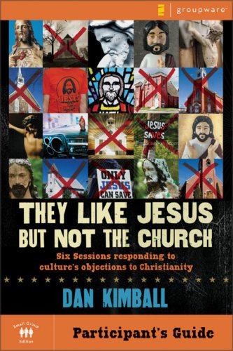 They Like Jesus but Not the Church Six Sessions Responding to Culture's Objections to Christianity  2007 (Guide (Pupil's)) 9780310277941 Front Cover
