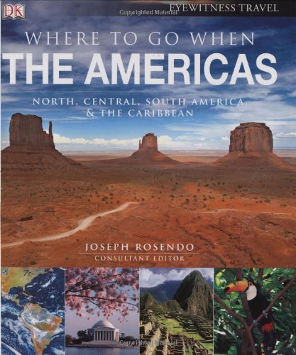 Where to Go When - The Americas North, Central, South America, and the Caribbean  2008 9780756640941 Front Cover