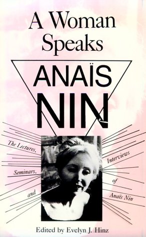 Woman Speaks The Lectures, Seminars, and Interviews of Anaï¿½s Nin  1975 9780804006941 Front Cover