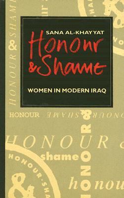 Honour and Shame : Women in Modern Iraq  1990 9780863560941 Front Cover