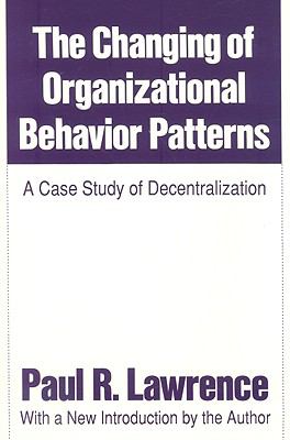 Changing of Organizational Behavior Patterns A Case Study of Decentralization N/A 9780887388941 Front Cover