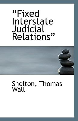 ?Fixed Interstate Judicial Relations? N/A 9781113406941 Front Cover