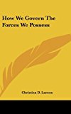 How We Govern the Forces We Possess  N/A 9781161504941 Front Cover
