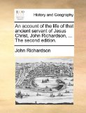 an Account of the Life of That Ancient Servant of Jesus Christ, John Richardson N/A 9781170708941 Front Cover