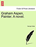 Graham Aspen, Painter a Novel N/A 9781241583941 Front Cover