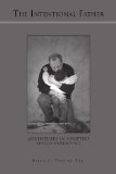 Intentional Father Adventures in Adoptive Single Parenting N/A 9781450077941 Front Cover