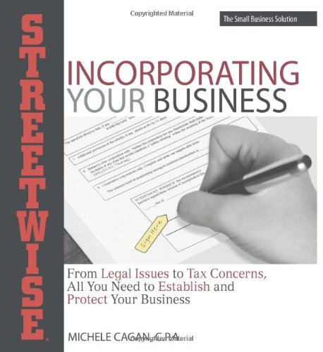 Streetwise Incorporating Your Business From Legal Issues to Tax Concerns, All You Need to Establish and Protect Your Business  2007 9781598690941 Front Cover