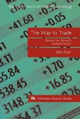 Way to Trade Discover Your Successful Trading Personality  2006 9781897597941 Front Cover