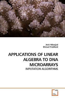 Applications of Linear Algebra to Dna Microarrays N/A 9783639179941 Front Cover