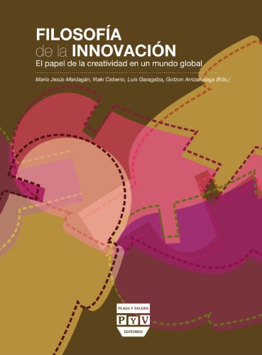 Filosofia de la innovacion/ Philosophy of Innovation: El papel de la creatividad en un mundo global/ The Role of Creativity in a Global World  2009 9788496780941 Front Cover